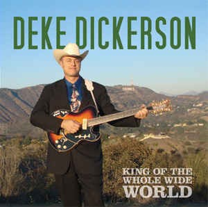 Dickerson ,Deke - King Of The Whole World